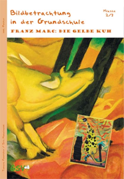 Bildbetrachtung in der Grundschule. Franz Marc: Die gelbe Kuh (mit DIN A2 Poster): Klasse 2/3 Learning & Reference