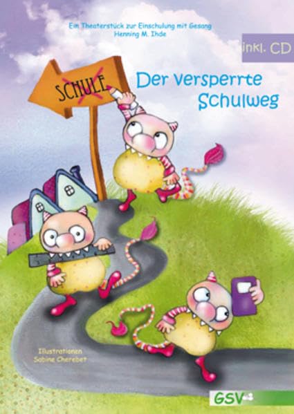 Der versperrte Schulweg. Ein Theaterstück zur Einschulung mit Gesang: Ein Theaterstück zu Einschulung mit Gesang Learning & Reference