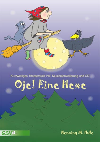 Oje, eine Hexe! Kurzweiliges Theaterstück inkl. Musicalerweiterung und CD. Learning & Reference