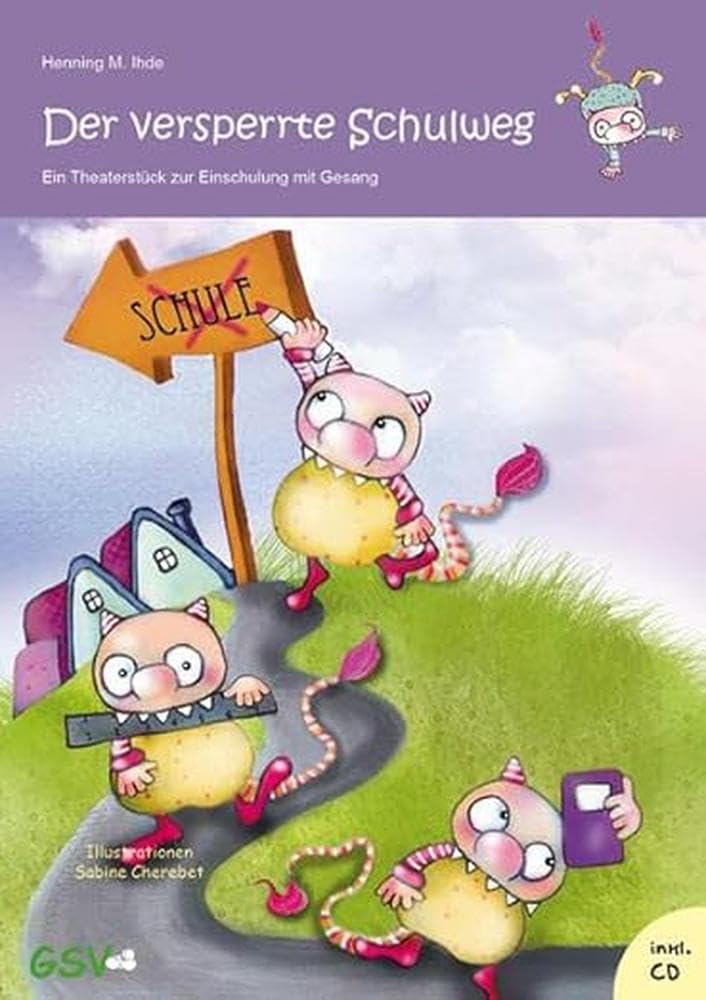 Der versperrte Schulweg - Ein Theaterstück zur Einschulung mit Gesang (inkl. Musik-CD) - Neuauflage book