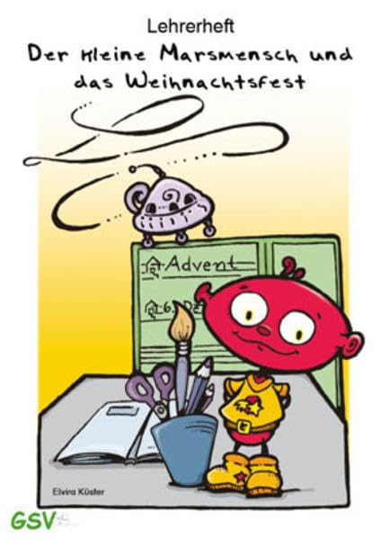 Lehrerheft: Der kleine Marsmensch und das Weihnachtsfest: Klasse 2-3 Learning & Reference