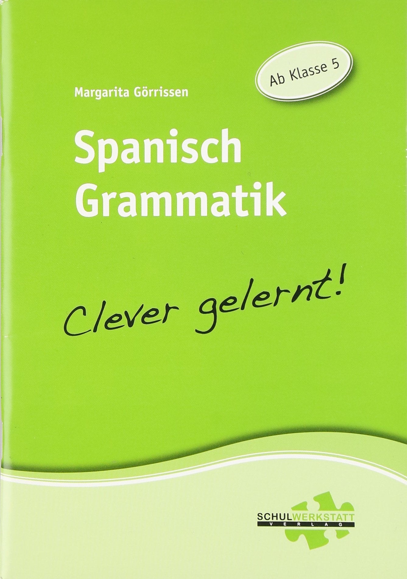 Spanisch Grammatik - clever gelernt: Ab Klasse 5 Foreign Languages ​​& Dictionaries