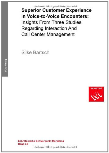 Superior Customer Experience In Voice-to-Voice Encounters: Insights From Three Studies Regarding Interaction And Call Center Management Law