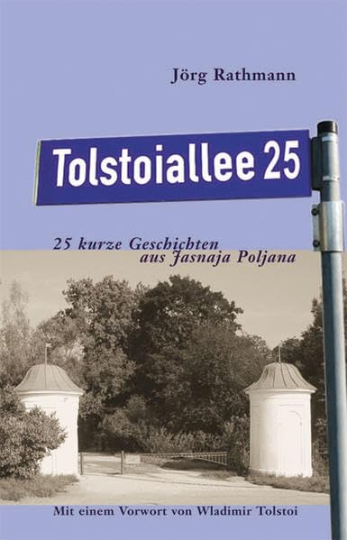 Tolstoiallee 25: 25 kurze Geschichten aus Jasnaja Poljana Essays & Short Stories