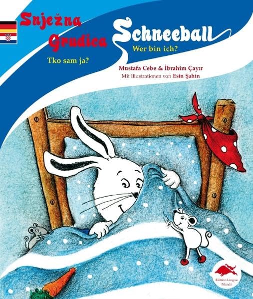 Schneeball /Snježna Grudica: Wer bin ich? /Tko sam ja?: Deutsch-Kroatisch Novels & Short Stories