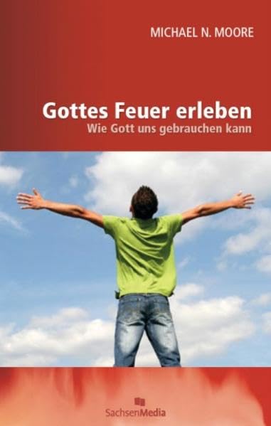 Gottes Feuer erleben: Wie Gott uns gebrauchen kann Politics & History