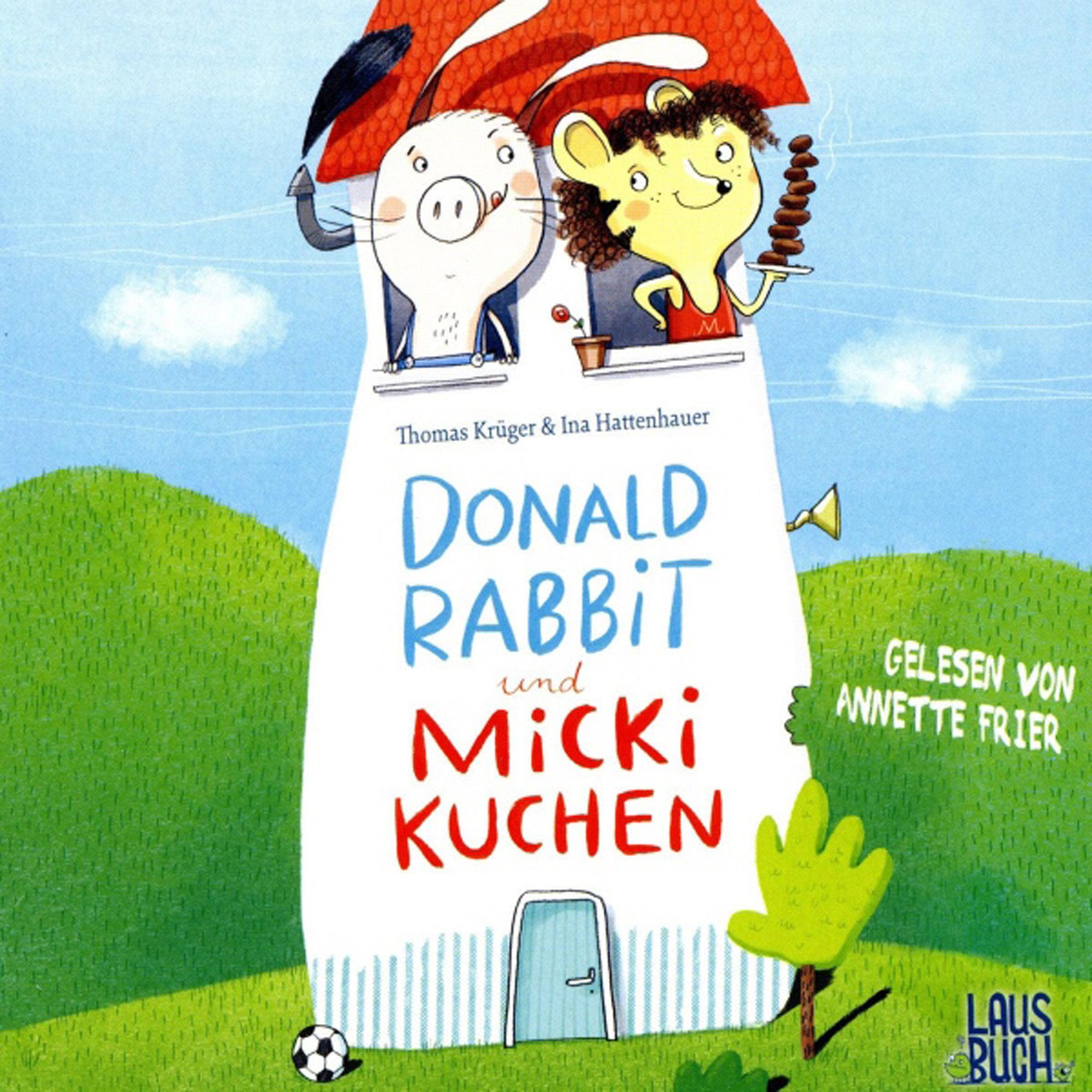 Donald Rabbit und Micki Kuchen: gelesen von Annette Frier Novels & Short Stories