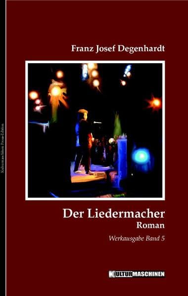 Der Liedermacher: Roman. Werkausgabe, Band 5 (Werkausgabe Franz Josef Degenhardt / Belletristisches Gesamtwerk) Contemporary literature Books