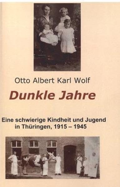 Dunkle Jahre: Eine schwierige Kindheit und Jugend in Thüringen, 1915-1945 Personalities