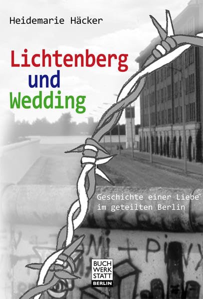 Lichtenberg und Wedding: Geschichte einer Liebe im geteilten Berlin Contemporary literature