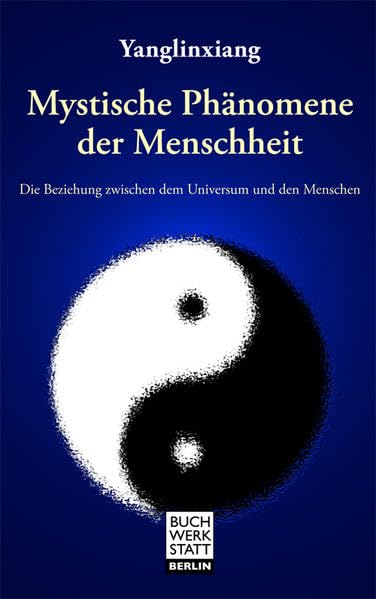 Mystische Phänomene der Menschheit: Die Beziehung zwischen dem Universum und den Menschen Natural Sciences