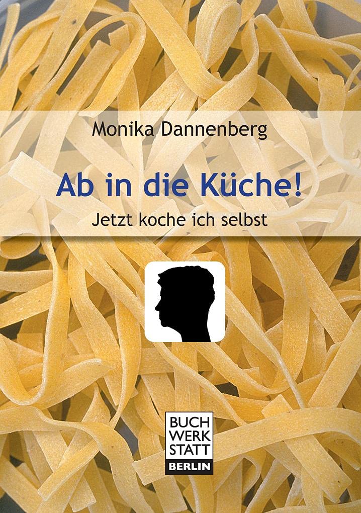 Ab in die Küche!: Jetzt koche ich selbst Leisure, Home & Garden
