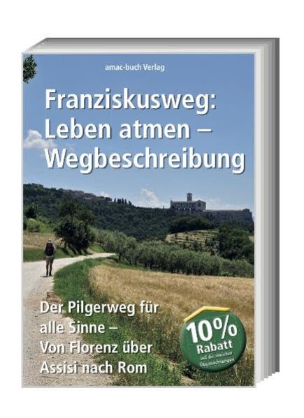 Franziskusweg: Leben atmen - Wegbeschreibung; Der Pilgerweg für alle Sinne Von Florenz über Assisi nach Rom book