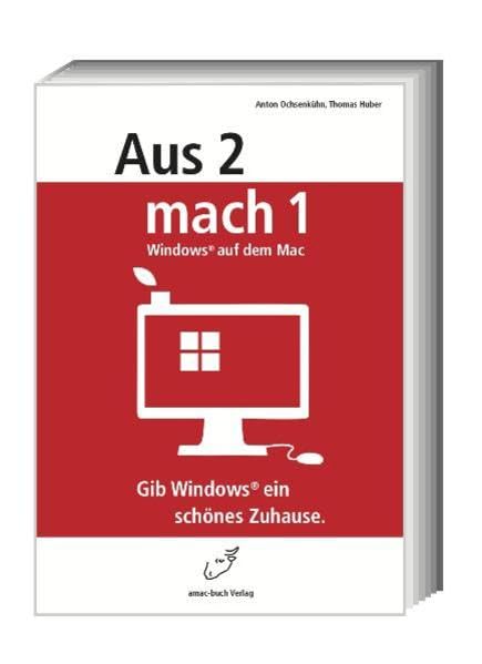 Aus 2 mach 1 - Windows auf dem Mac; Gib Windows ein schönes Zuhause Computer Science