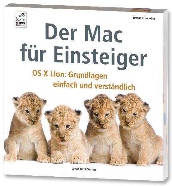 Der Mac für Einsteiger - OS X Lion: Grundlagen einfach und verständlich Computer Science