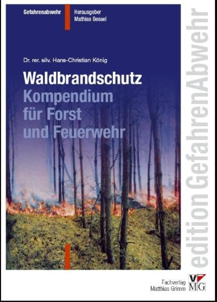 Waldbrandschutz: Kompendium für Forst und Feuerwehr (edition GefahrenAbwehr) Business & Technology