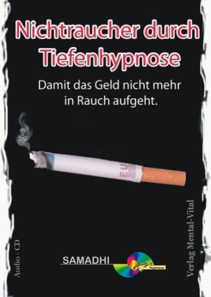 Nichtraucher durch Tiefenhypnose. Damit das Geld nicht in Rauch aufgeht... Hypnose: Günter Schneidereit Business, Finance & Career