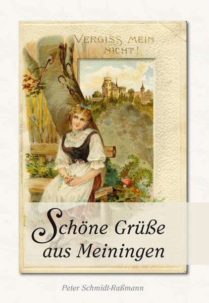 Schöne Grüße aus Meiningen: Ein Bilderbuch über Luxus-Postkarten Essays & Short Stories