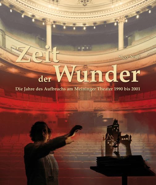 Zeit der Wunder: Die Jahre des Aufbruchs am Meininger Theater 1990 bis 2001 Fiction