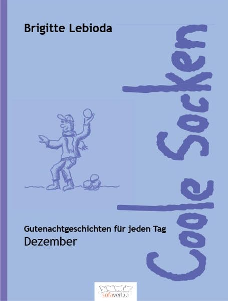 Coole Socken: Dezember (Coole Socken / 366 zusammenhängende Geschichten für jeden Tag des Jahres) Novels & Short Stories