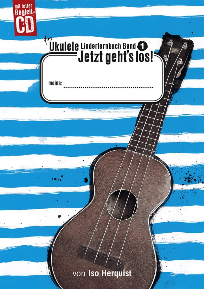 Das Ukulele Liederlernbuch Band 1: Jetzt geht’s los!: Coole Lieder zum Mitsingen und Spaßhaben Eine Methode zum Musikmachen mit der Ukulele im Musik- ... für Kids ab 6 Jahren. Mit CD Sheet Music