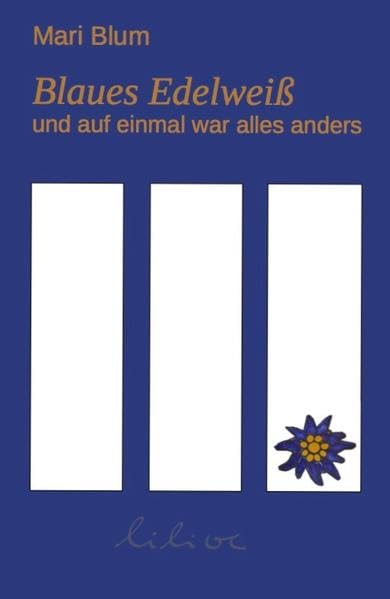 Product Image: Blaues Edelweiß: ... und auf einmal war alles anders