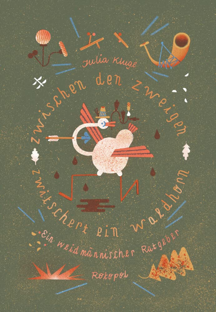 Zwischen den Zweigen zwitschert ein Waldhorn: Ein weidmännischer Ratgeber Contemporary literature