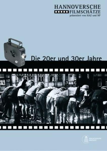Hannoversche Filmschätze: Die 20er und 30er Jahre Films