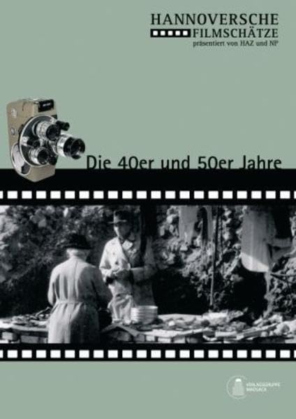 Hannoversche Filmschätze: Die 40er und 50er Jahre Films