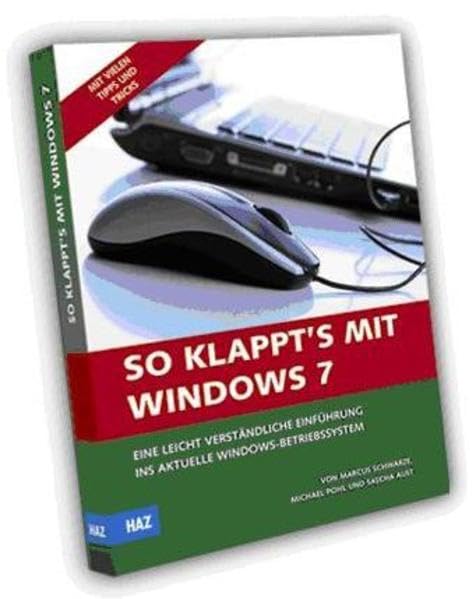 So klappt's mit Windows 7: Eine leicht verständliche Einführung ins aktuelle Windows-Betriebssystem Computer Science