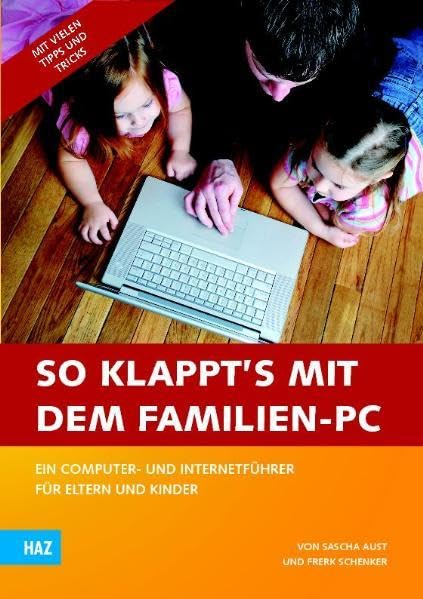 So klappt's mit dem Familien-PC: Ein Computer- und Internetführer für Eltern und Kinder Computer Science
