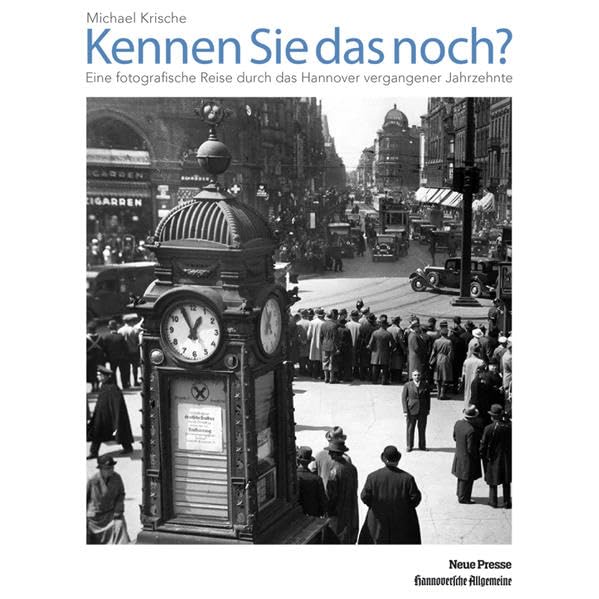Kennen Sie das noch?: Eine fotografische Reise durch das Hannover vergangener Jahrzehnte Contemporary literature