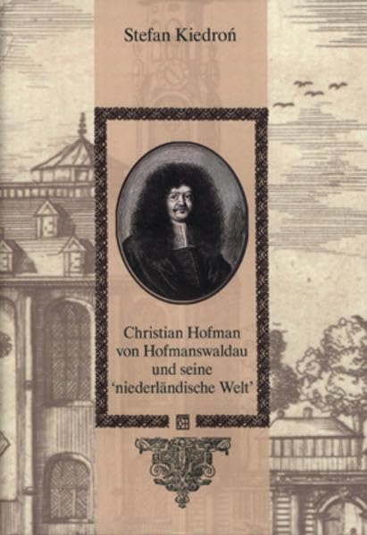 Christian Hofmann von Hofmanswaldau und seine "niederländische" Welt Contemporary literature