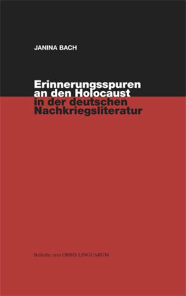 Erinnerungsspuren an den Holocaust in der deutschen Nachkriegsliteratur (Beihefte zum Orbis Linguarum) Contemporary literature