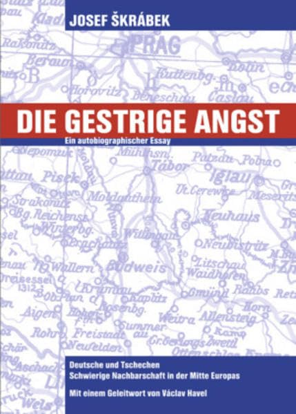 Die gestrige Angst: Ein autobiographischer Essay: Ein autobiographischer Essay. Deutsche und Tschechen. Schwierige Nachbarschaft in der Mitte Europas. Mit e. Geleitw. v. Vaclav Havel Pop culture