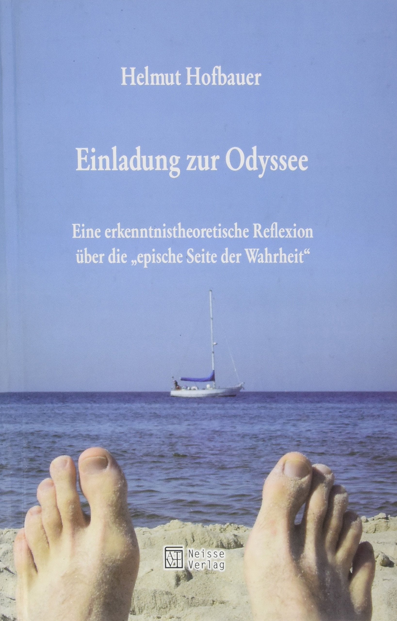 Einladung zur Odyssee: Eine erkentnistheoretische Reflexion über die "epische Seite der Wahrheit": Eine erkenntnistheoretische Reflexion über die ... der Wahrheit" (Beihefte zum Orbis Linguarum) Philosophy