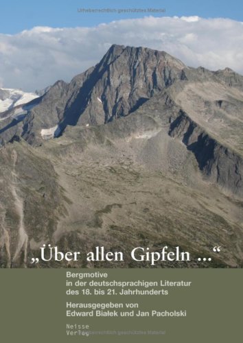 "Über allen Gipfeln ...": Bergmotive in der deutschsprachigen Literatur des 18. bis 21. Jahrhunderts Politics & History