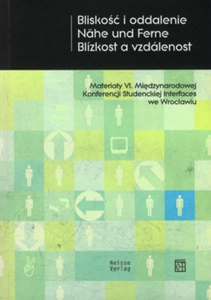 Bliskosc i oddalenie / Nähe und Ferne / Blizkost a vzdalenost: Materialy VI. Miedzynarodowej Konferencji Studenckiej Interfaces we Wroclawiu ... in poln. dtsch. u. tschech. Sprache) Contemporary literature