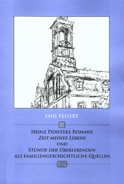 Heinz Pionteks Romane "Zeit meines Lebens" und "Stunde der Überlebenden" als familiengeschichtliche Quellen (Beihefte zum Orbis Linguarum) Contemporary literature