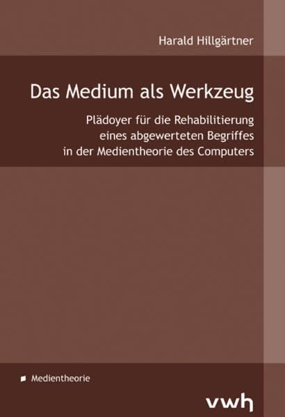 Das Medium als Werkzeug: Plädoyer für die Rehabilitierung eines abgewerteten Begriffes in der Medientheorie des Computers Law