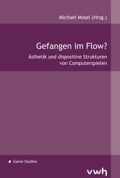 Gefangen im Flow?: Ästhetik und dispositive Strukturen von Computerspielen Law