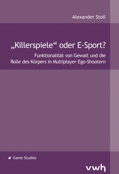 „Killerspiele“ oder E-Sport?: Funktionalität von Gewalt und die Rolle des Körpers in Multiplayer-Ego-Shootern Law