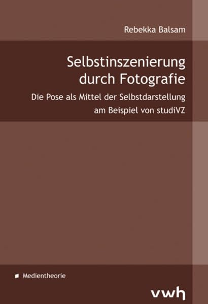 Selbstinszenierung durch Fotografie: Die Pose als Mittel der Selbstdarstellung am Beispiel von studiVZ Law