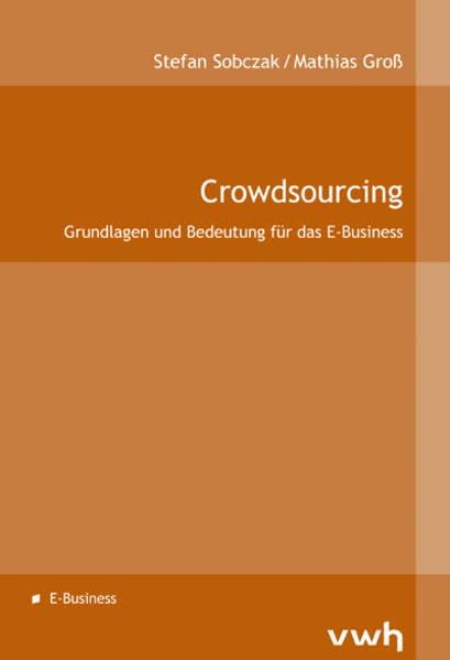 Crowdsourcing: Grundlagen und Bedeutung für das E-Business Law