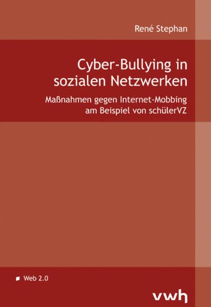 Cyber-Bullying in sozialen Netzwerken: Maßnahmen gegen Internet-Mobbing am Beispiel von schülerVZ Law