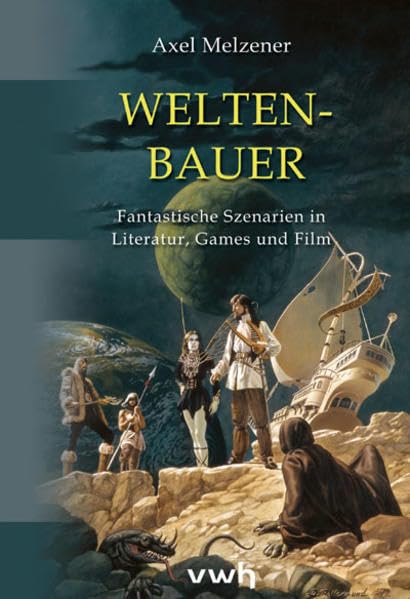 Weltenbauer: Fantastische Szenarien in Literatur, Games und Film Computer Science