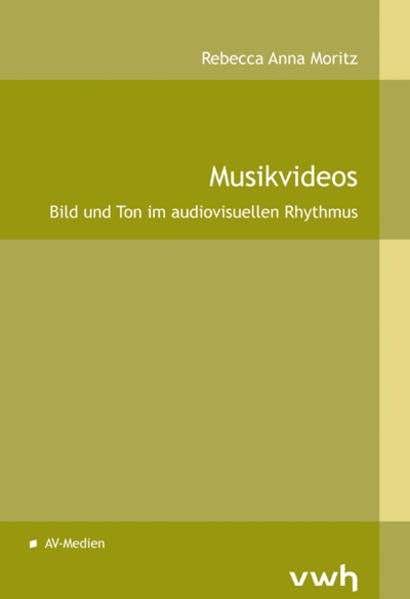 Musikvideos: Bild und Ton im audiovisuellen Rhythmus Film, Art & Culture