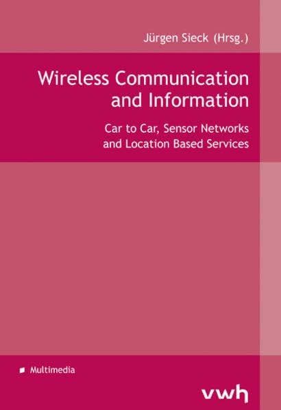 Wireless Communication and Information: Car to Car, Sensor Networks and Location Based Services Computer Science