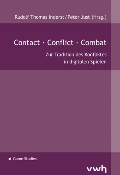 Contact · Conflict · Combat: Zur Tradition des Konfliktes in digitalen Spielen Law
