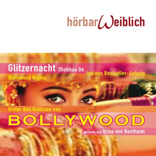 Glitzernacht (Bollywood-Nights): Bollywood-Nights /Hinter den Kulissen von Bollywood: Hinter den Kulissen von Bollywood. Gekürzte Lesung (Hörbarweißlicht) Historical Fiction